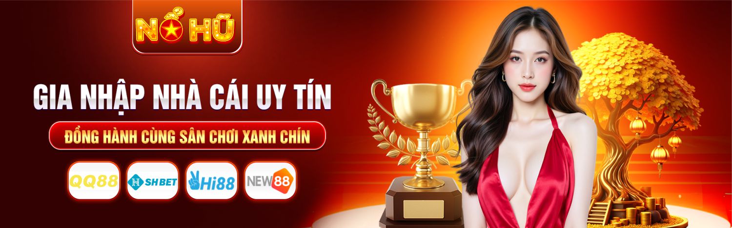 nhà cái uy tín nổ hũ
