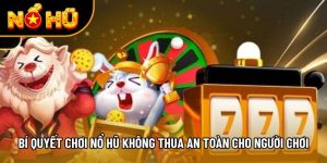 cách chơi nổ hũ không thua